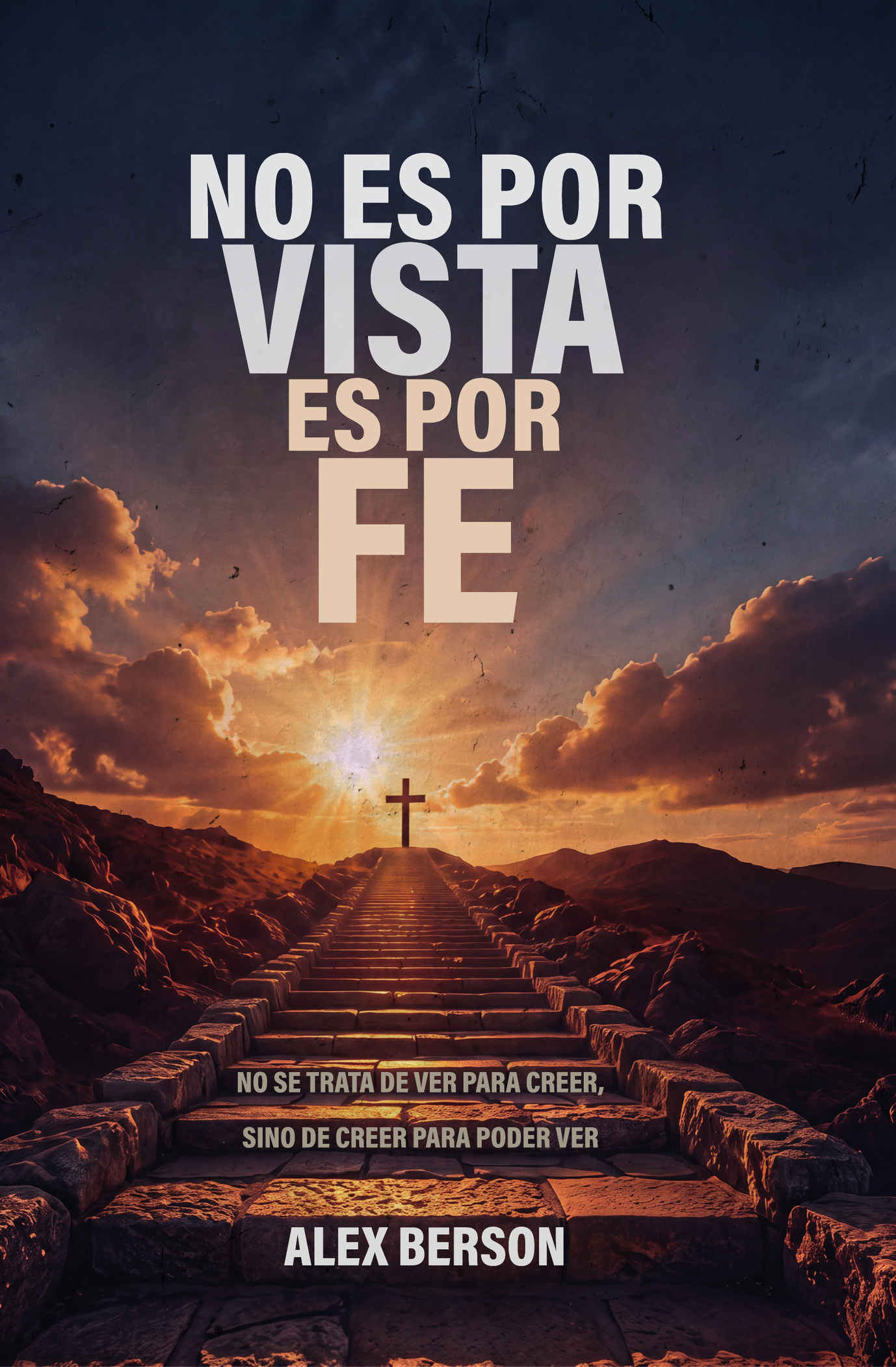 Portada completa del libro No es por vista, es por fe, de Alex Berson
